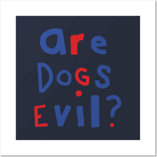 Funny Question Are Dogs Evil Graphic Posters and Art